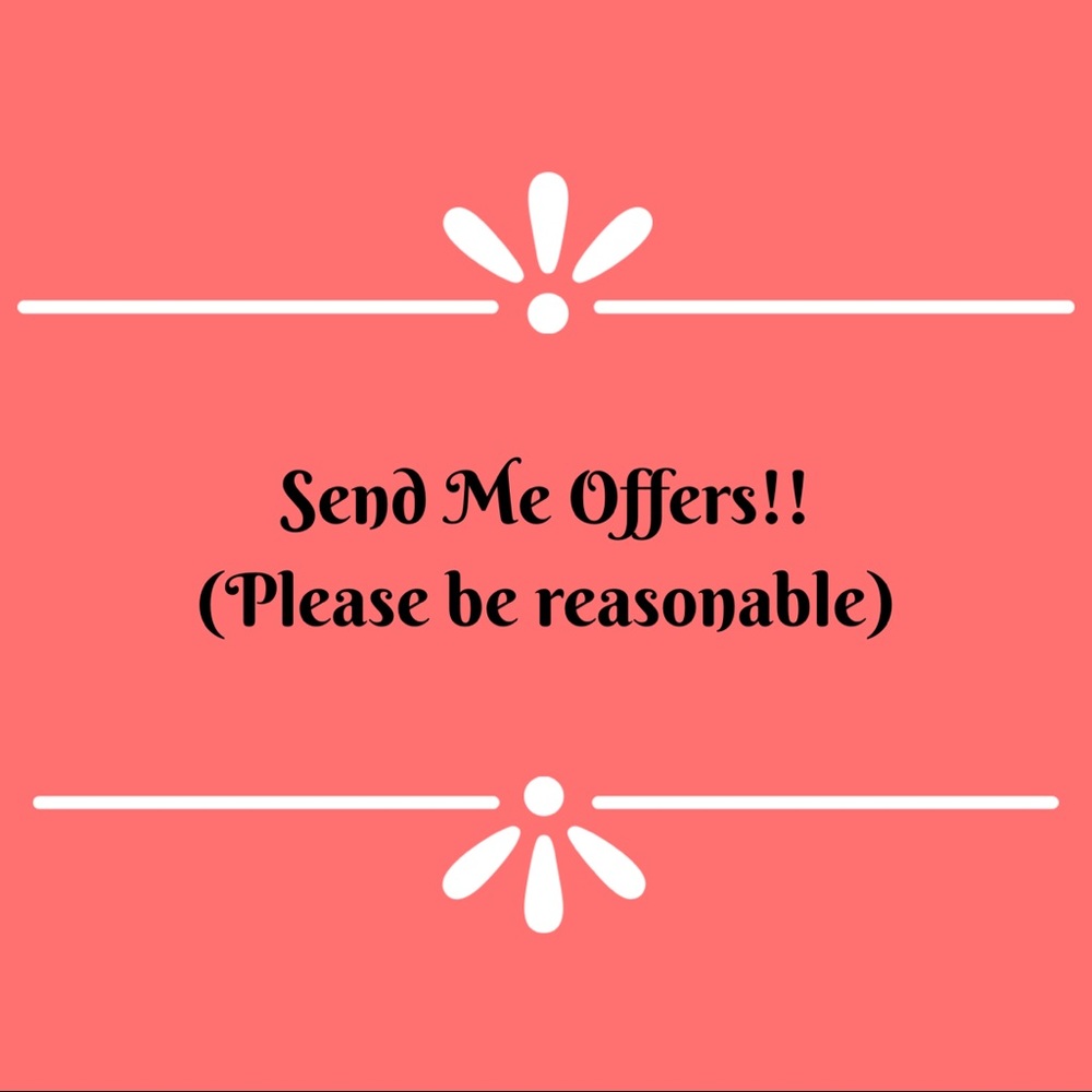 Send me Reasonable Offers!!